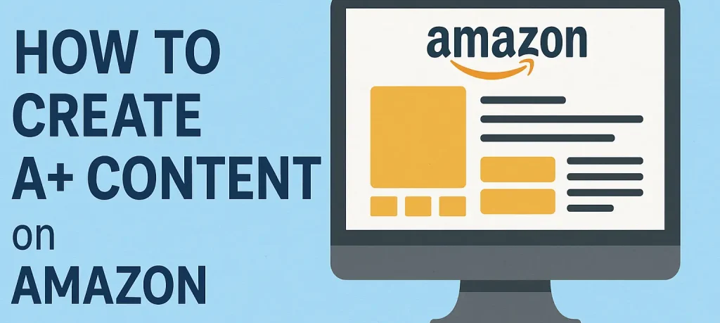 How to Create A+ Content on Amazon